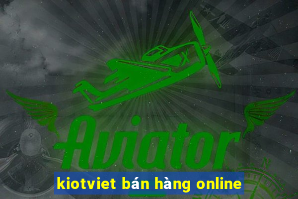 kiotviet bán hàng online