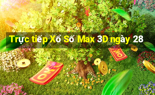 Trực tiếp Xổ Số Max 3D ngày 28