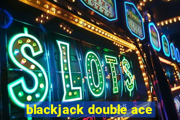 blackjack double ace