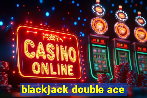 blackjack double ace