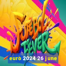 euro 2024 26 june