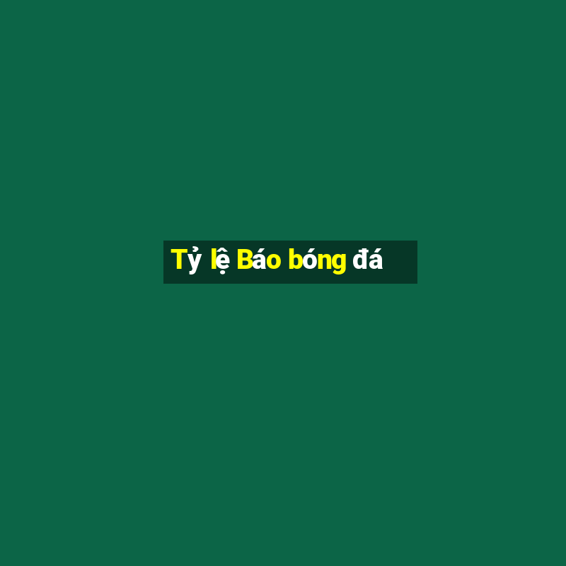 Tỷ lệ Báo bóng đá