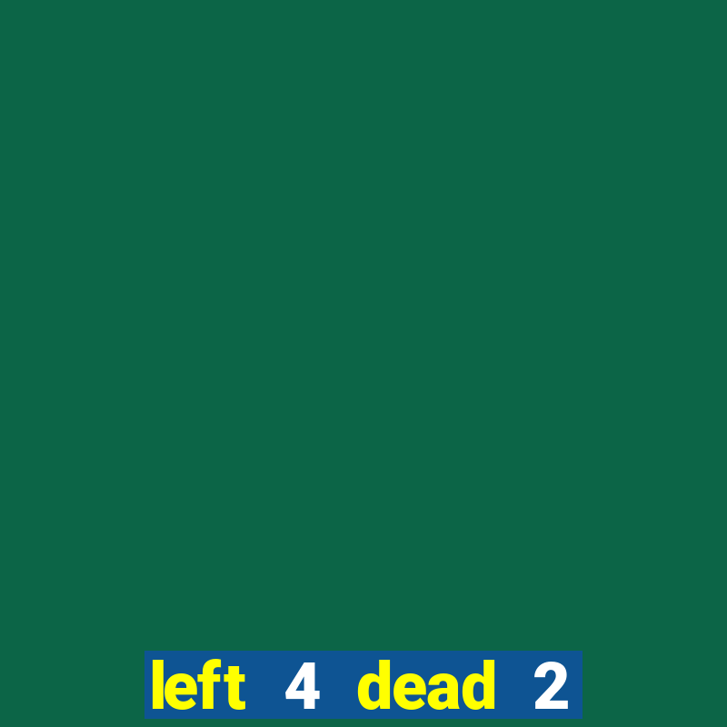 left 4 dead 2 mobile club