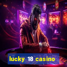 lucky 18 casino