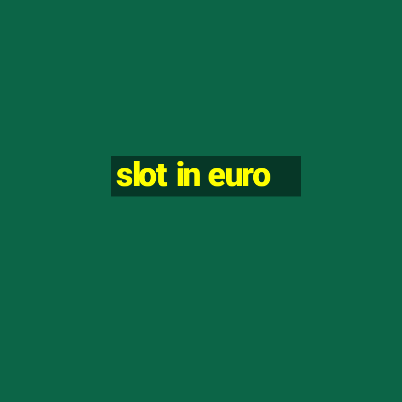 slot in euro