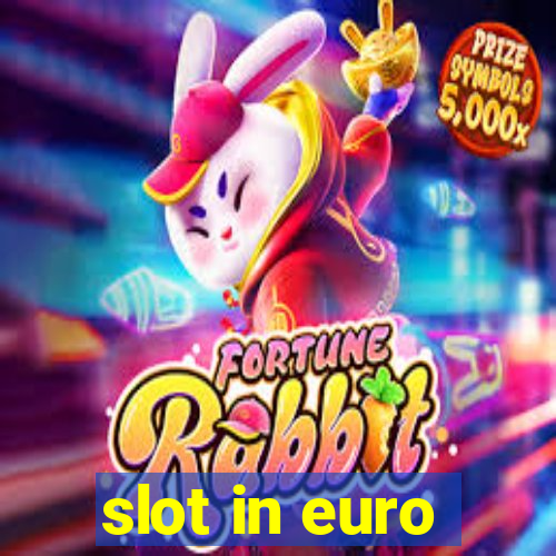 slot in euro