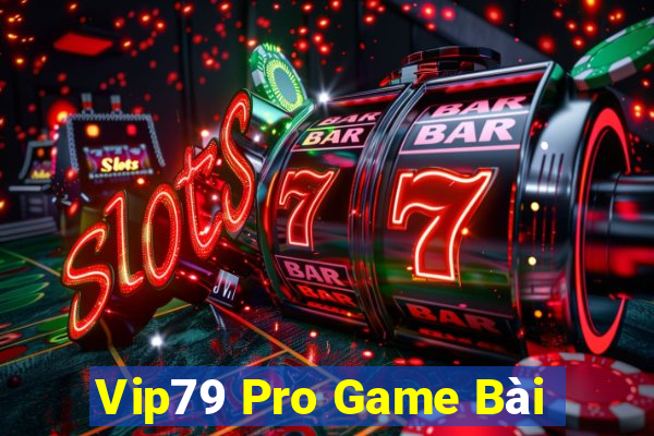 Vip79 Pro Game Bài