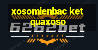 xosomienbac ketquaxoso