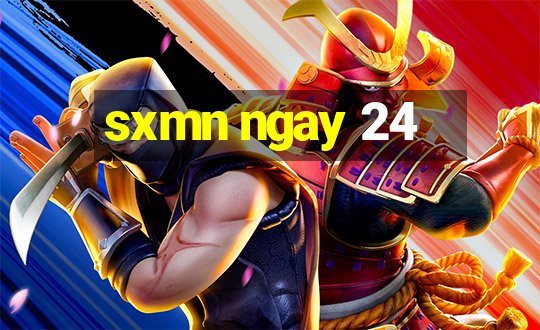 sxmn ngay 24