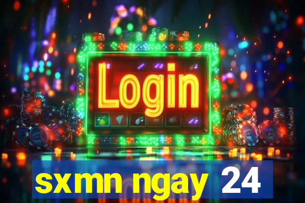 sxmn ngay 24