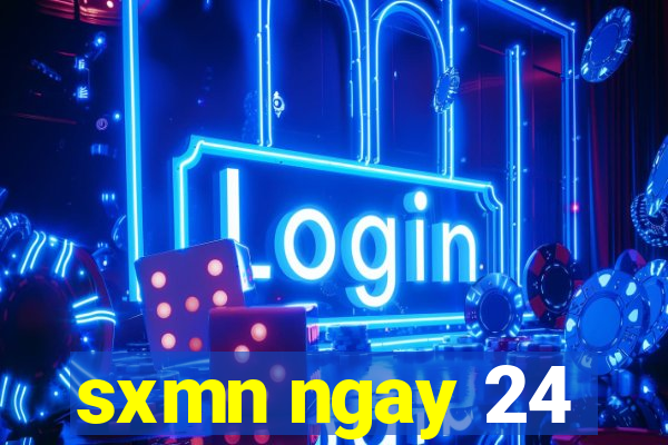 sxmn ngay 24