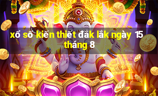 xổ số kiến thiết đắk lắk ngày 15 tháng 8