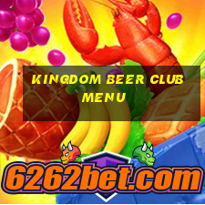 kingdom beer club menu