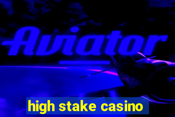 high stake casino