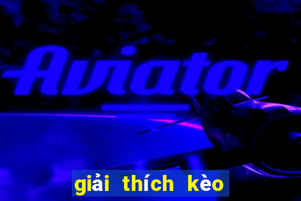 giải thích kèo bóng đá