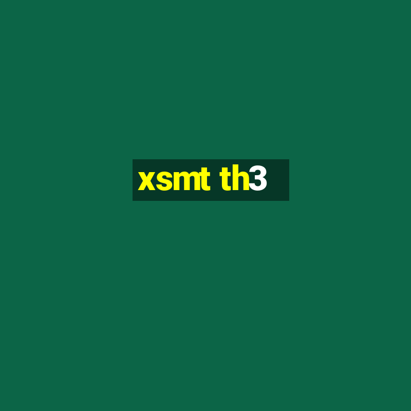 xsmt th3