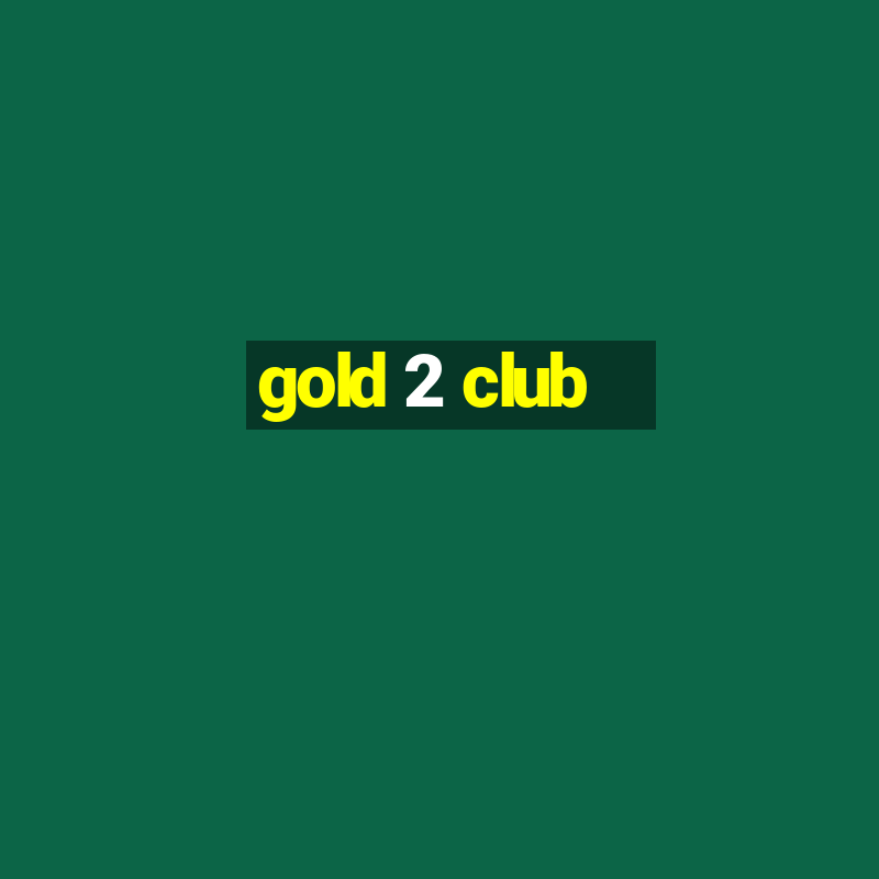 gold 2 club