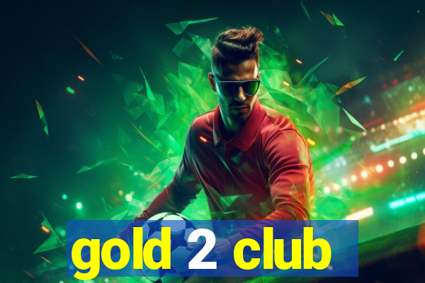 gold 2 club