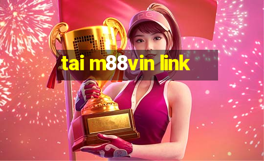 tai m88vin link