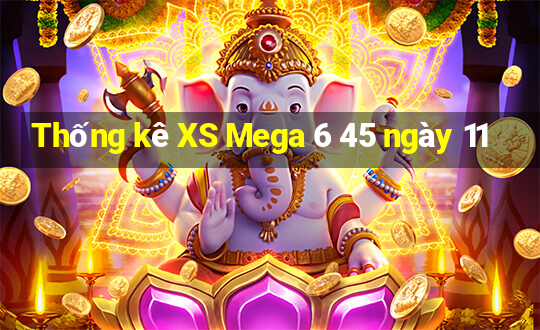 Thống kê XS Mega 6 45 ngày 11