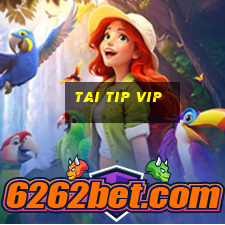 tai tip vip