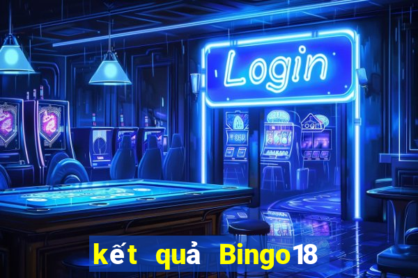 kết quả Bingo18 ngày 16