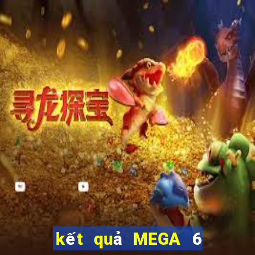 kết quả MEGA 6 45 ngày 7