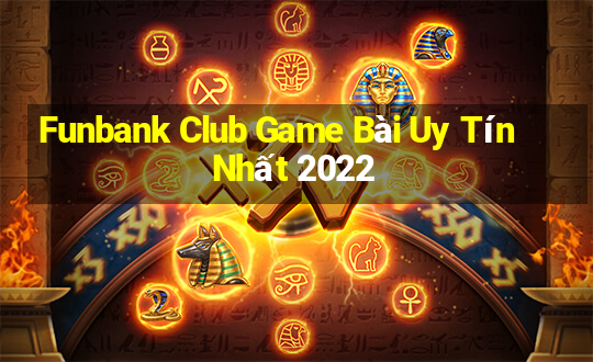 Funbank Club Game Bài Uy Tín Nhất 2022