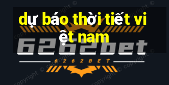 dự báo thời tiết việt nam