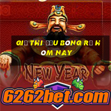 Giờ thi đấu bóng rổ hôm nay