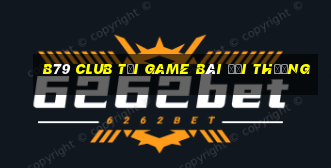 B79 Club Tại Game Bài Đổi Thưởng