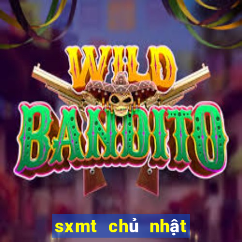 sxmt chủ nhật hàng tuần