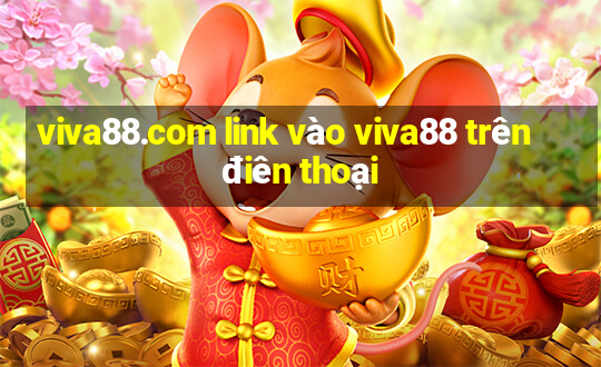 viva88.com link vào viva88 trên điên thoại