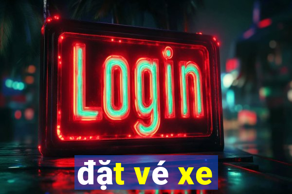 đặt vé xe