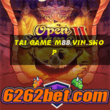 tai game m88.vin.shop