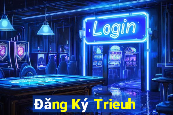 Đăng Ký Trieuh