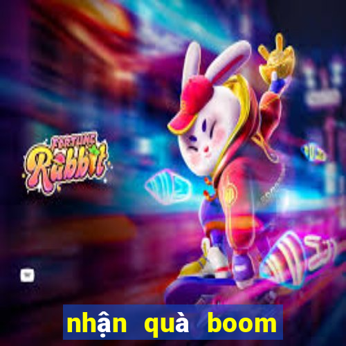 nhận quà boom miễn phí