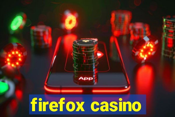 firefox casino