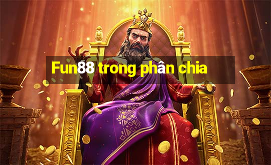 Fun88 trong phân chia