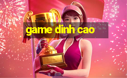 game dinh cao