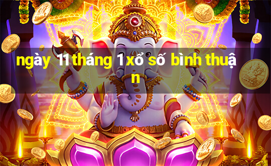 ngày 11 tháng 1 xổ số bình thuận