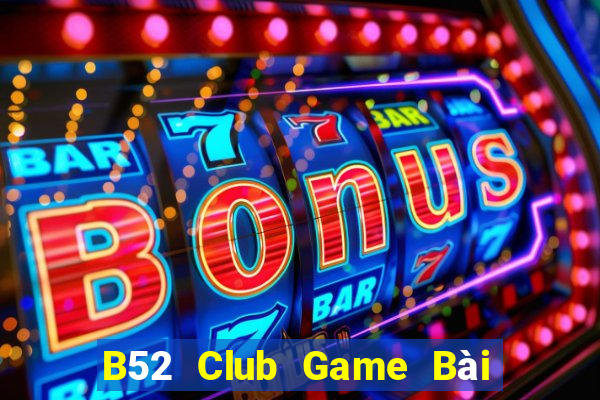 B52 Club Game Bài B52 Đổi Thưởng 2024