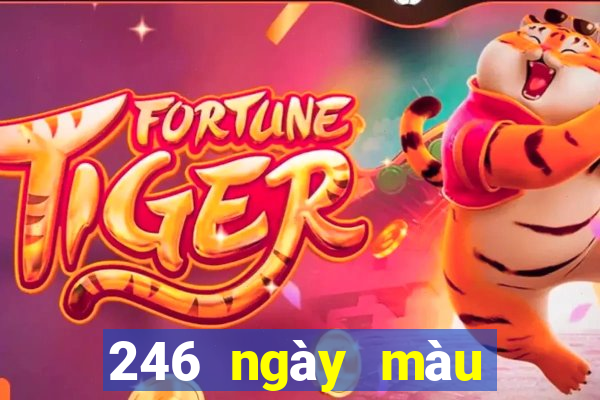 246 ngày màu sắc tốt