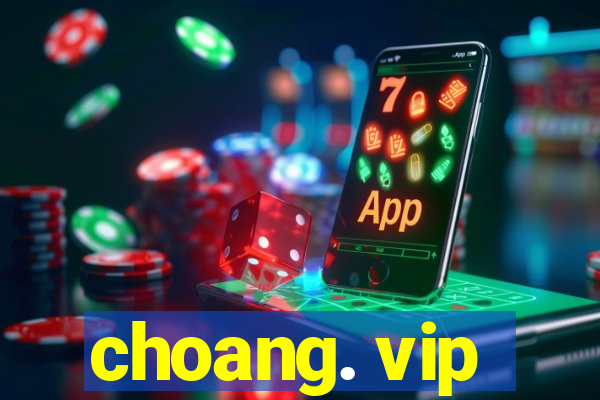 choang. vip