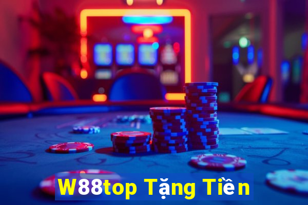 W88top Tặng Tiền