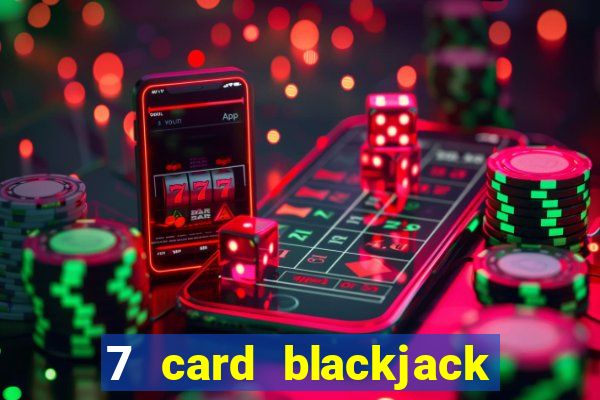 7 card blackjack rules uk