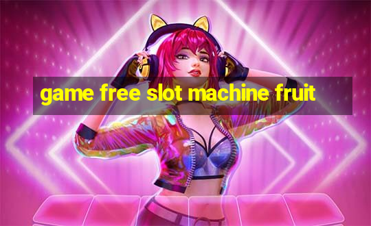 game free slot machine fruit