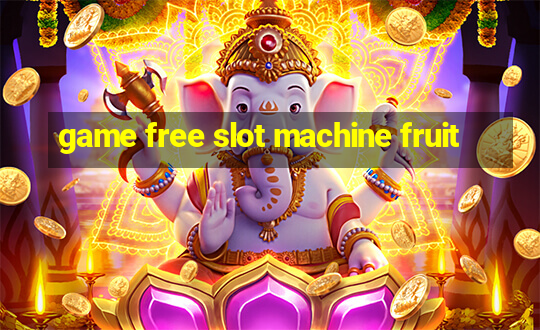 game free slot machine fruit