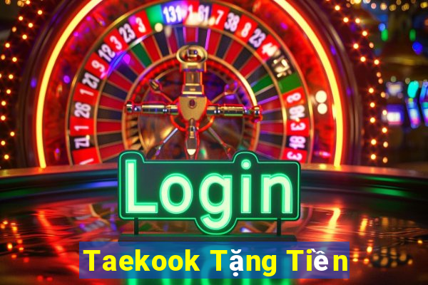 Taekook Tặng Tiền