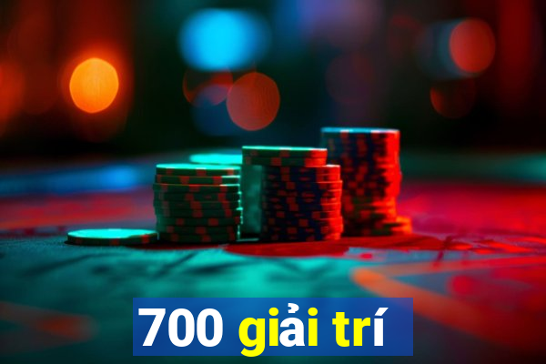 700 giải trí